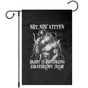 Not Now Kitten Daddy Increasing Shareholder Value Garden Flag Funny Alpha Wolf Meme TS14 Black Print Your Wear
