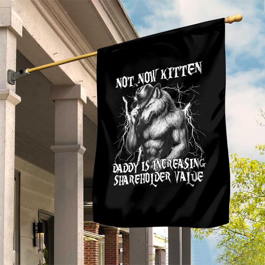 Not Now Kitten Daddy Increasing Shareholder Value Garden Flag Funny Alpha Wolf Meme TS14 Print Your Wear