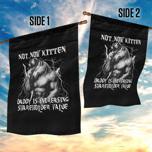 Not Now Kitten Daddy Increasing Shareholder Value Garden Flag Funny Alpha Wolf Meme TS14 Print Your Wear