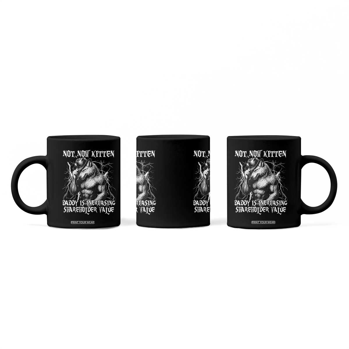 Not Now Kitten Daddy Increasing Shareholder Value Coffee Mug Funny Alpha Wolf Meme TS14 Print Your Wear