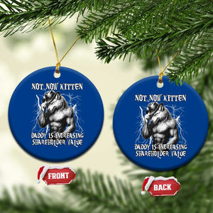 Not Now Kitten Daddy Increasing Shareholder Value Ceramic Ornament Funny Alpha Wolf Meme TS14 1pc Blue Print Your Wear