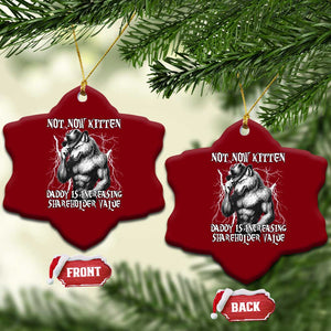 Not Now Kitten Daddy Increasing Shareholder Value Ceramic Ornament Funny Alpha Wolf Meme TS14 Print Your Wear