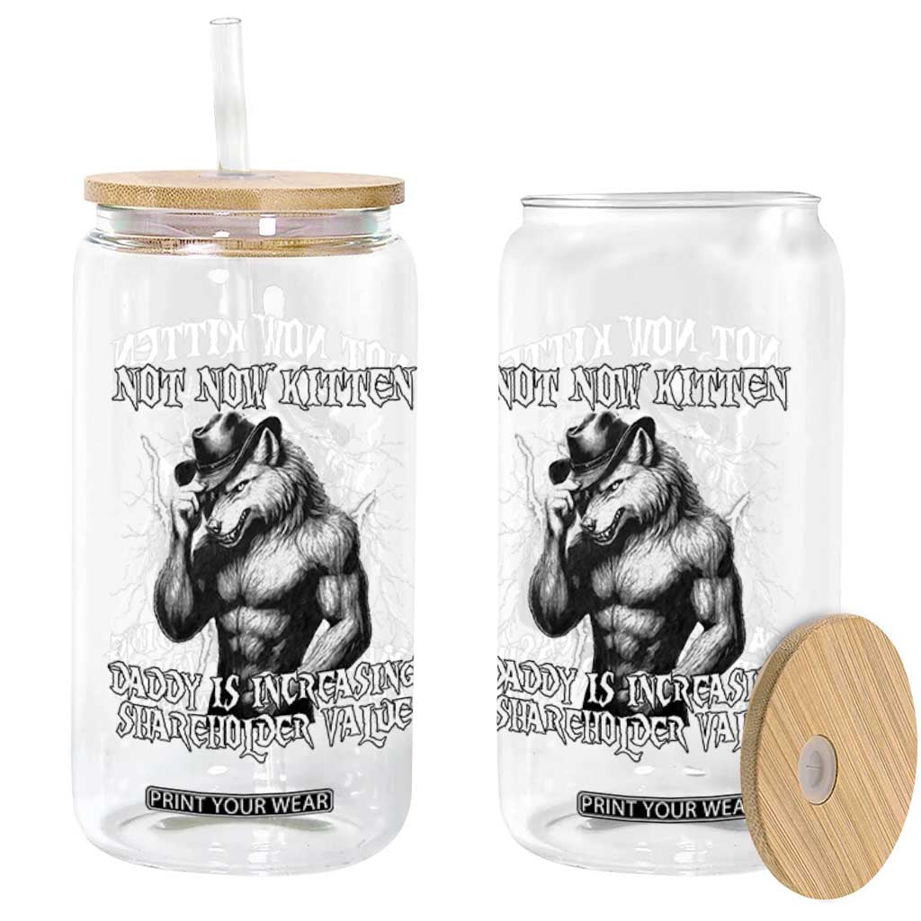 Not Now Kitten Daddy Increasing Shareholder Value Glass Can Funny Alpha Wolf Meme TS14 Print Your Wear