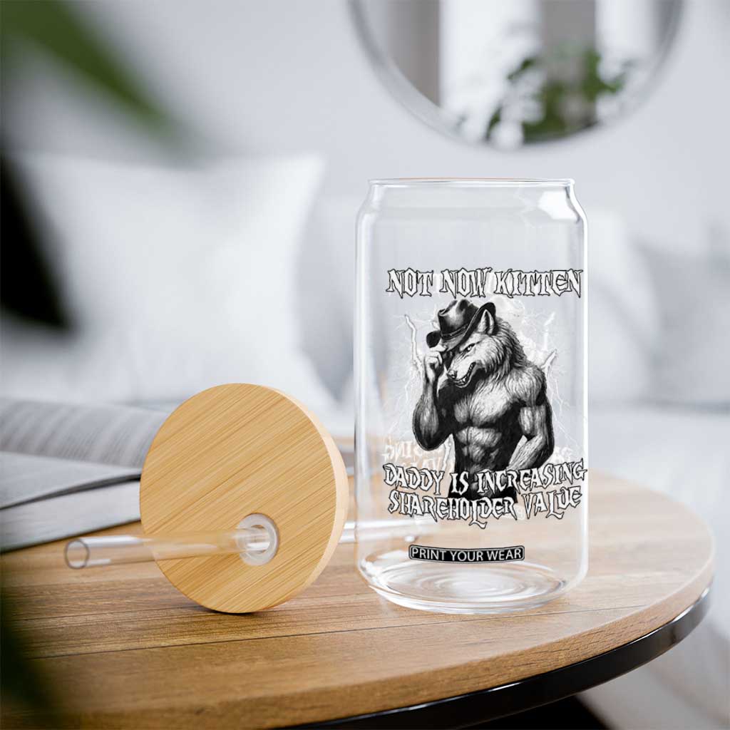 Not Now Kitten Daddy Increasing Shareholder Value Glass Can Funny Alpha Wolf Meme TS14 Print Your Wear