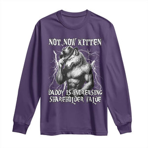 Not Now Kitten Daddy Increasing Shareholder Value Long Sleeve Shirt Funny Alpha Wolf Meme TS14 Purple Print Your Wear