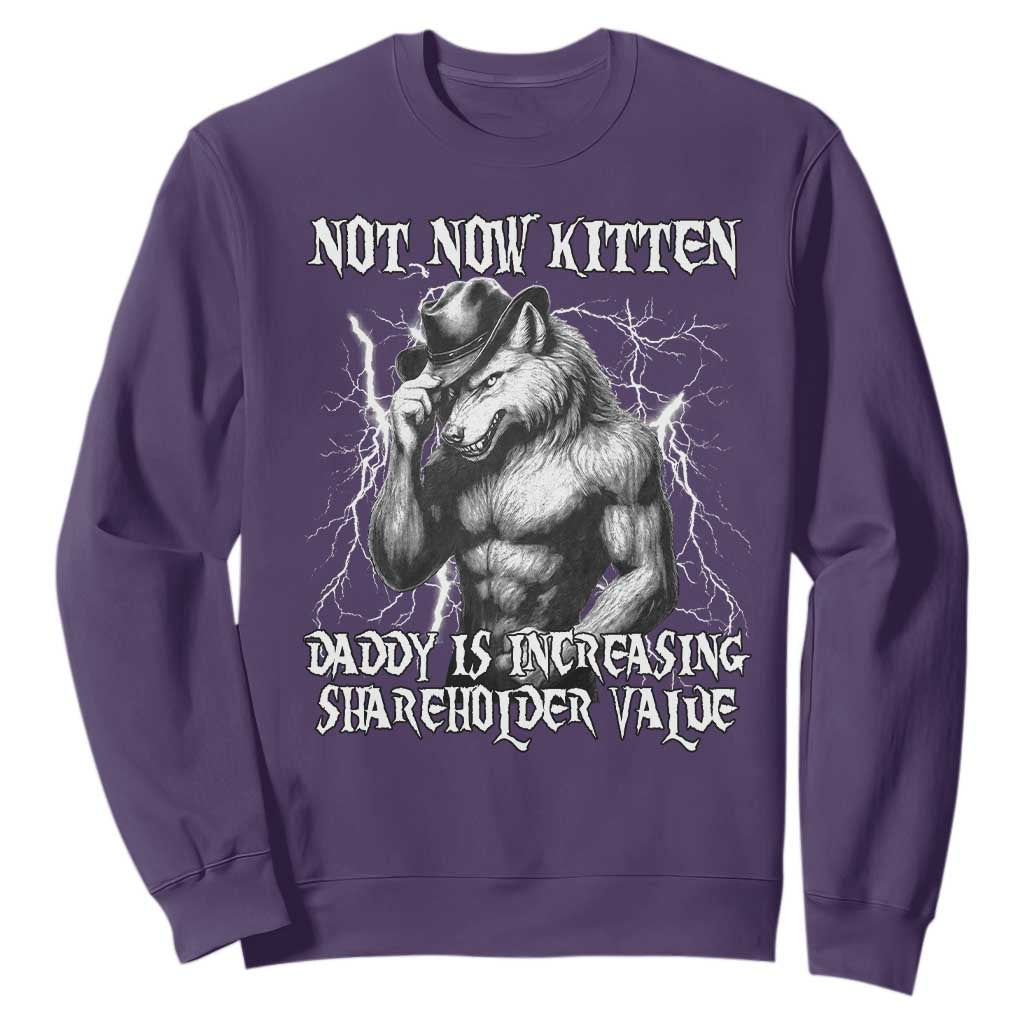 Not Now Kitten Daddy Increasing Shareholder Value Sweatshirt Funny Alpha Wolf Meme TS14 Purple Print Your Wear