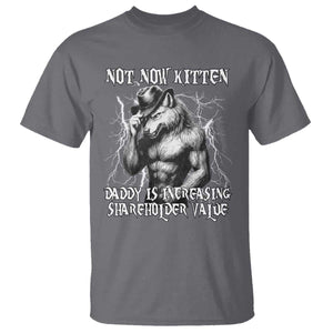 Not Now Kitten Daddy Increasing Shareholder Value T Shirt Funny Alpha Wolf Meme TS14 Charcoal Print Your Wear