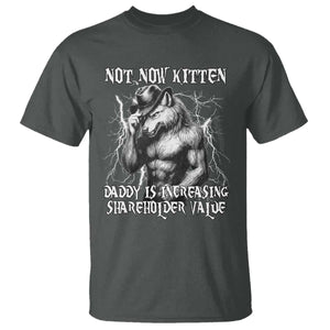 Not Now Kitten Daddy Increasing Shareholder Value T Shirt Funny Alpha Wolf Meme TS14 Dark Heather Print Your Wear