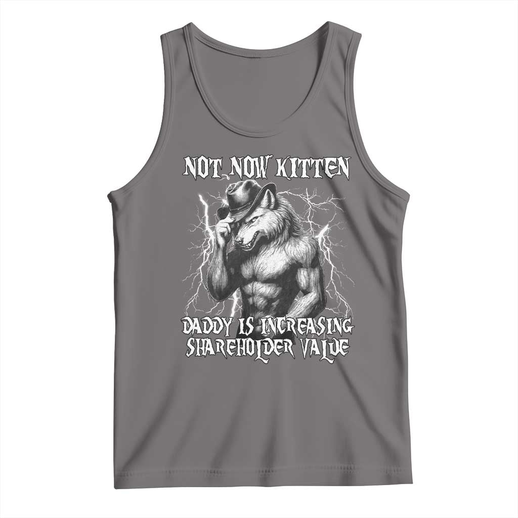 Not Now Kitten Daddy Increasing Shareholder Value Tank Top Funny Alpha Wolf Meme TS14 Deep Heather Print Your Wear