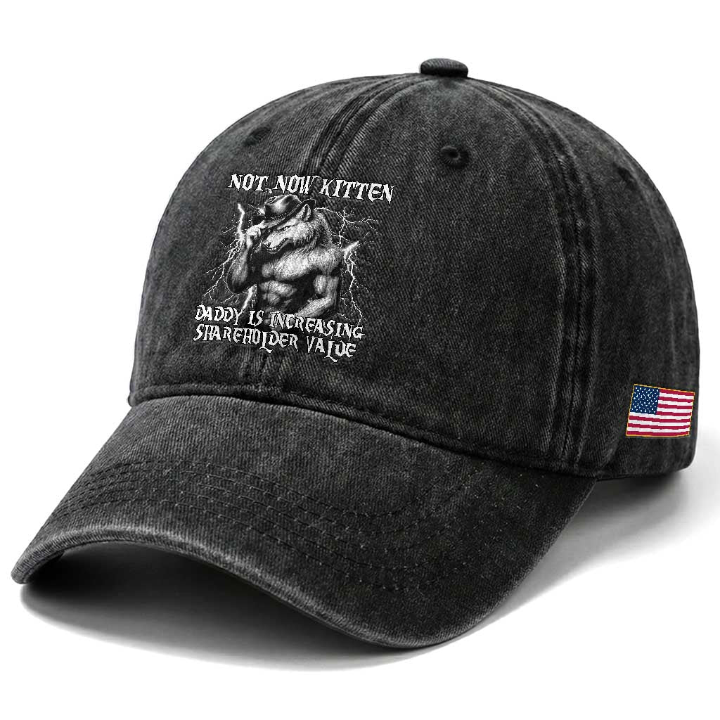 Not Now Kitten Daddy Increasing Shareholder Value Washed Cotton Baseball Cap Funny Alpha Wolf Meme TS14 Print Your Wear