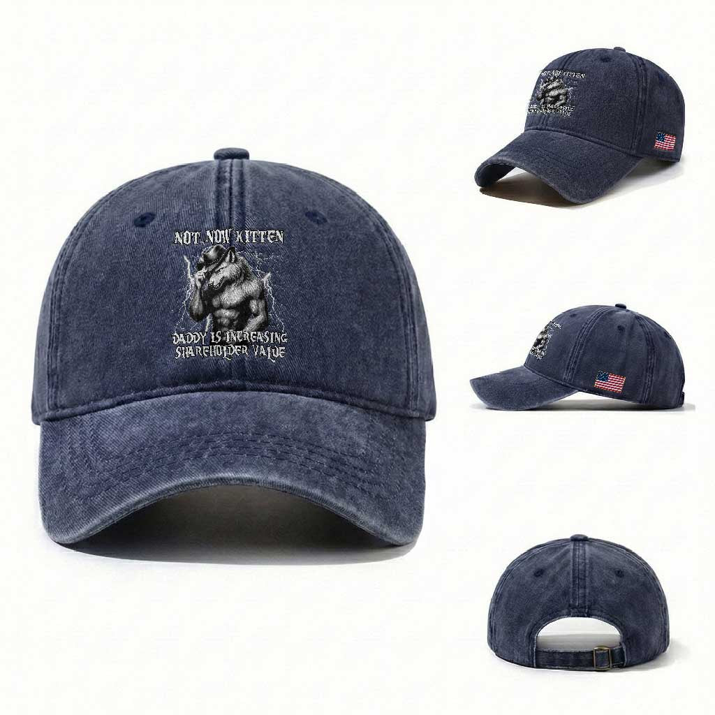 Not Now Kitten Daddy Increasing Shareholder Value Washed Cotton Baseball Cap Funny Alpha Wolf Meme TS14 Washed Cap Universal Fit Navy Print Your Wear