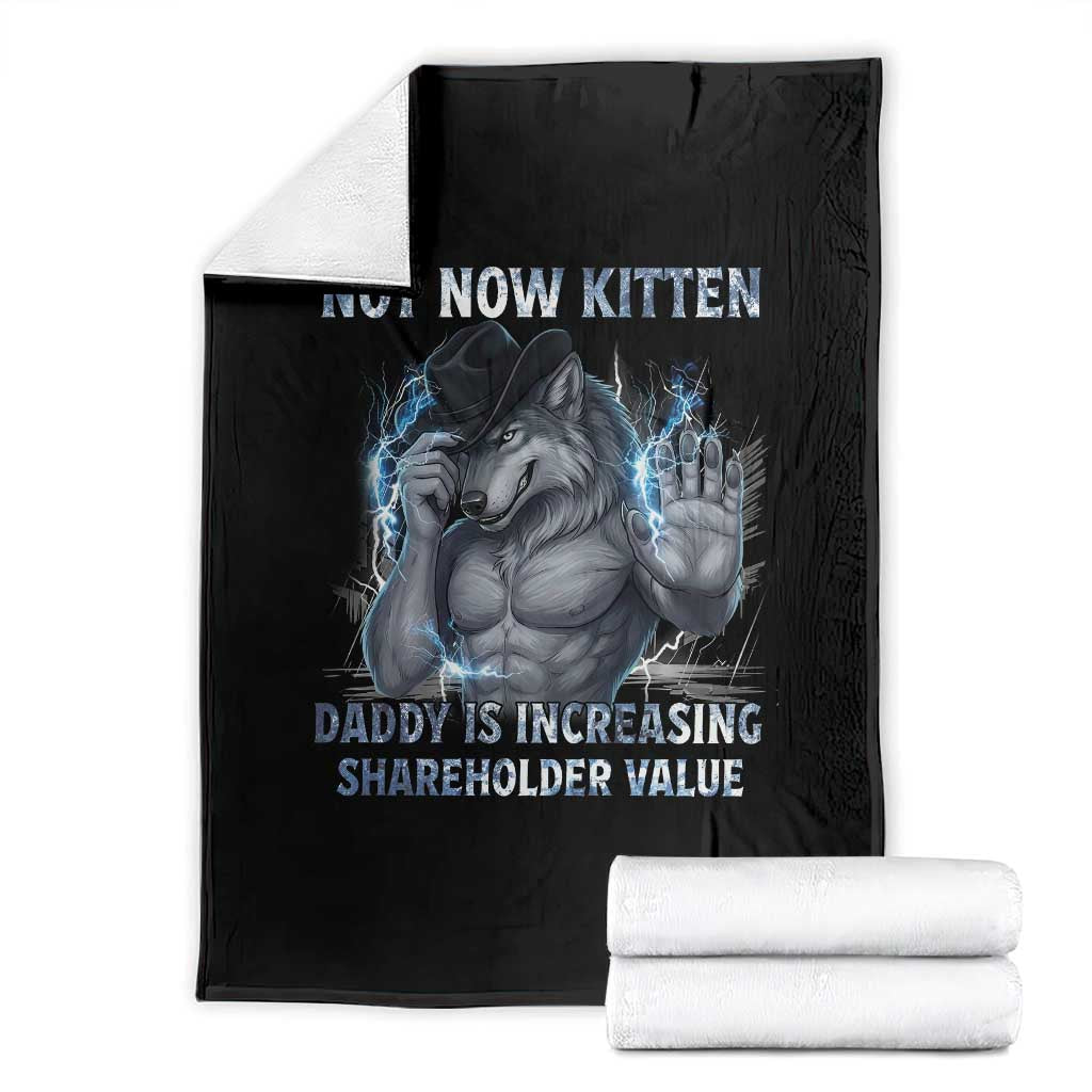 Not Now Kitten Daddy Increasing Shareholder Value Throw Blanket Funny Wolf Meme TS14 Black Print Your Wear