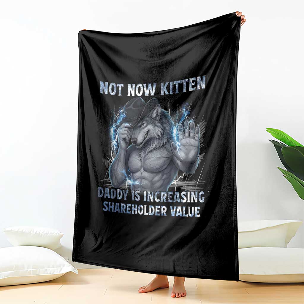 Not Now Kitten Daddy Increasing Shareholder Value Throw Blanket Funny Wolf Meme TS14 Print Your Wear