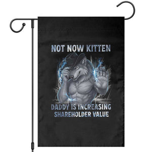 Not Now Kitten Daddy Increasing Shareholder Value Garden Flag Funny Wolf Meme TS14 Black Print Your Wear