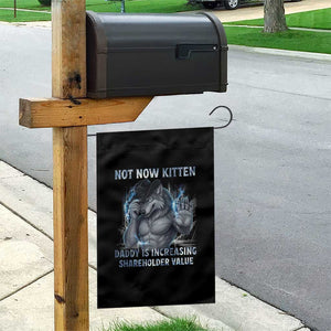 Not Now Kitten Daddy Increasing Shareholder Value Garden Flag Funny Wolf Meme TS14 Print Your Wear