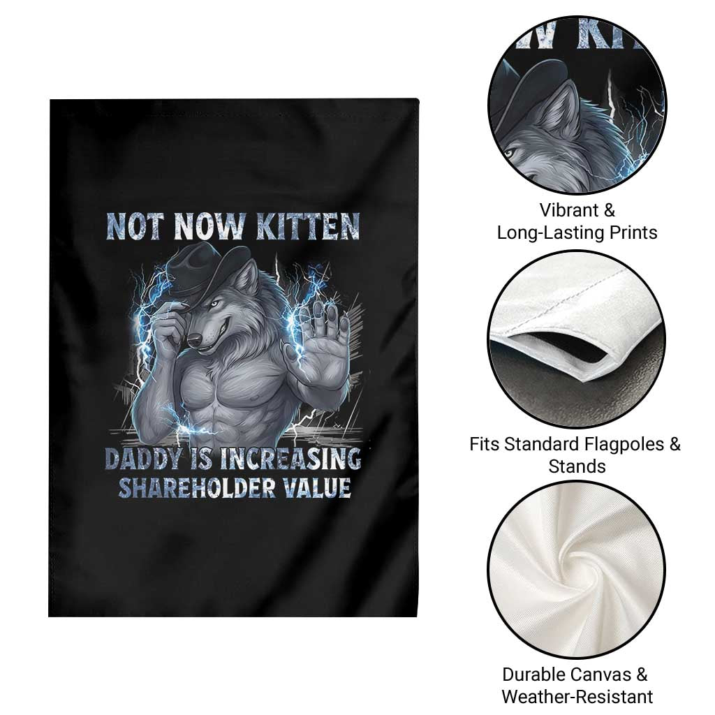 Not Now Kitten Daddy Increasing Shareholder Value Garden Flag Funny Wolf Meme TS14 Print Your Wear