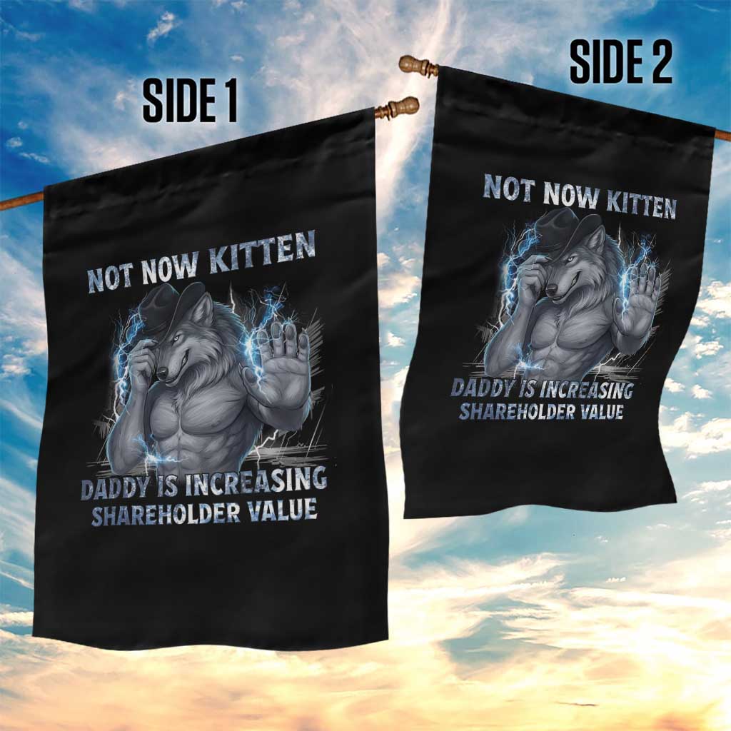 Not Now Kitten Daddy Increasing Shareholder Value Garden Flag Funny Wolf Meme TS14 Print Your Wear