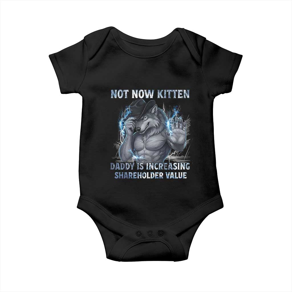 Not Now Kitten Daddy Increasing Shareholder Value Baby Onesie Funny Wolf Meme TS14 Black Print Your Wear