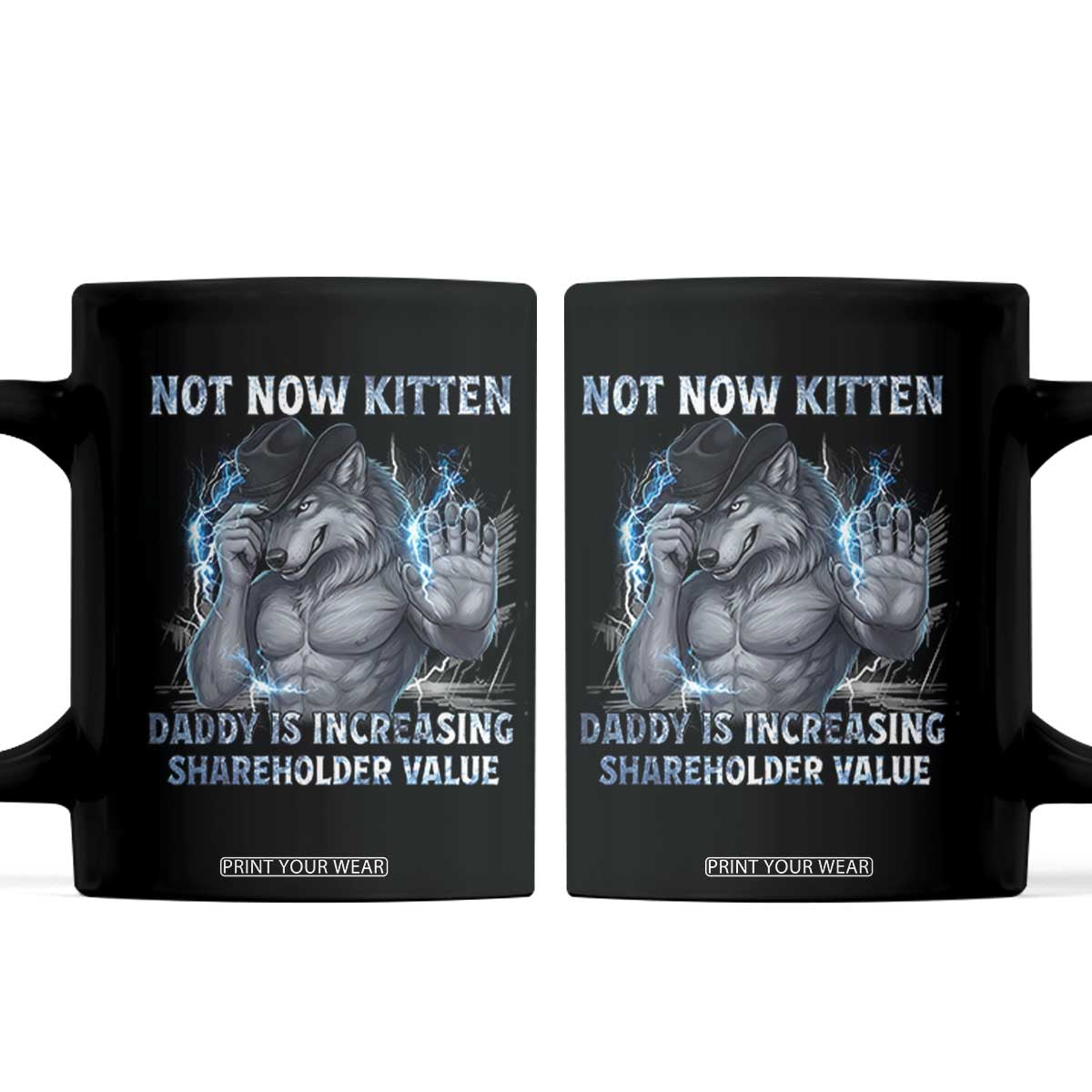 Not Now Kitten Daddy Increasing Shareholder Value Coffee Mug Funny Wolf Meme TS14 Black Print Your Wear