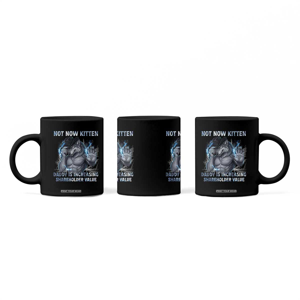 Not Now Kitten Daddy Increasing Shareholder Value Coffee Mug Funny Wolf Meme TS14 Print Your Wear