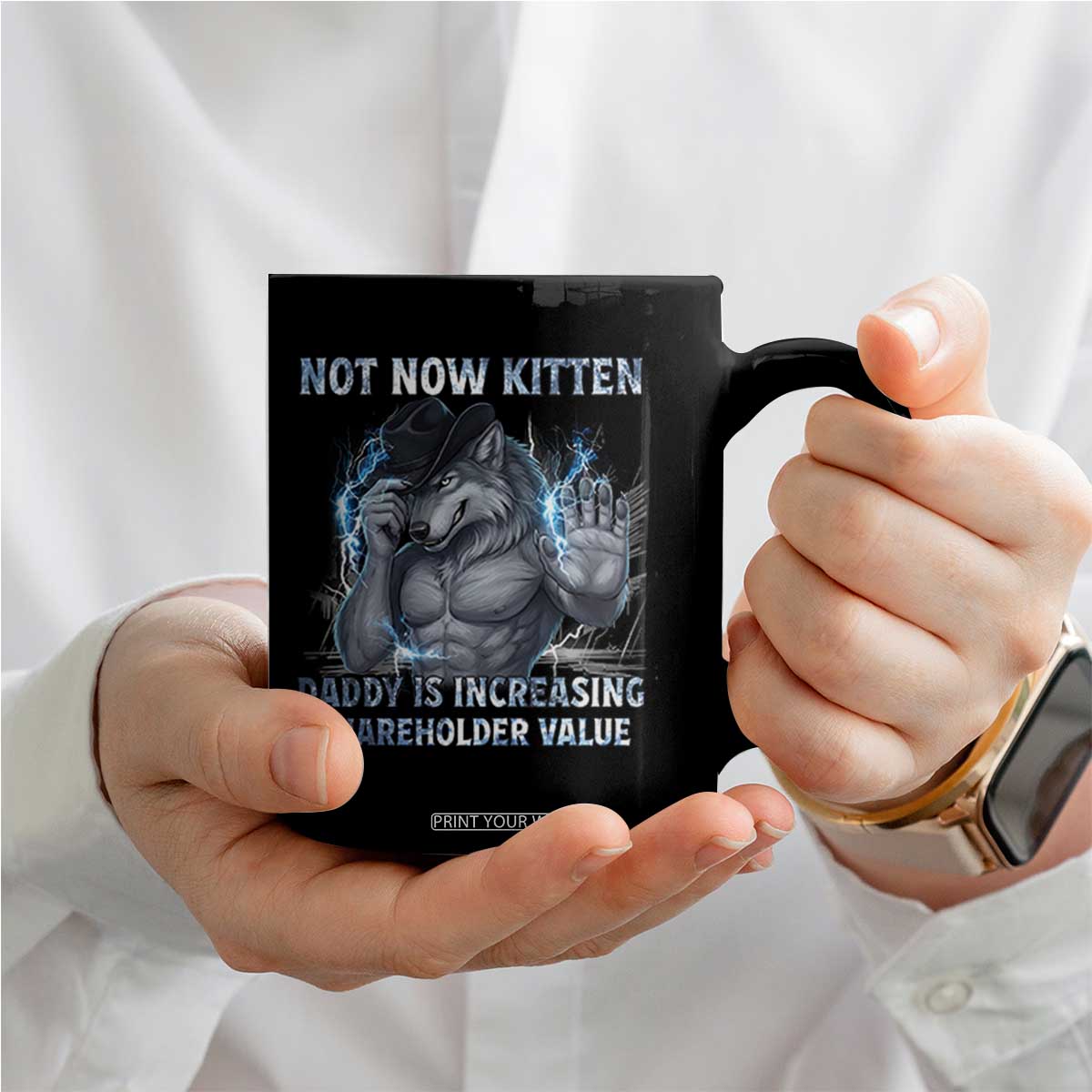 Not Now Kitten Daddy Increasing Shareholder Value Coffee Mug Funny Wolf Meme TS14 Print Your Wear