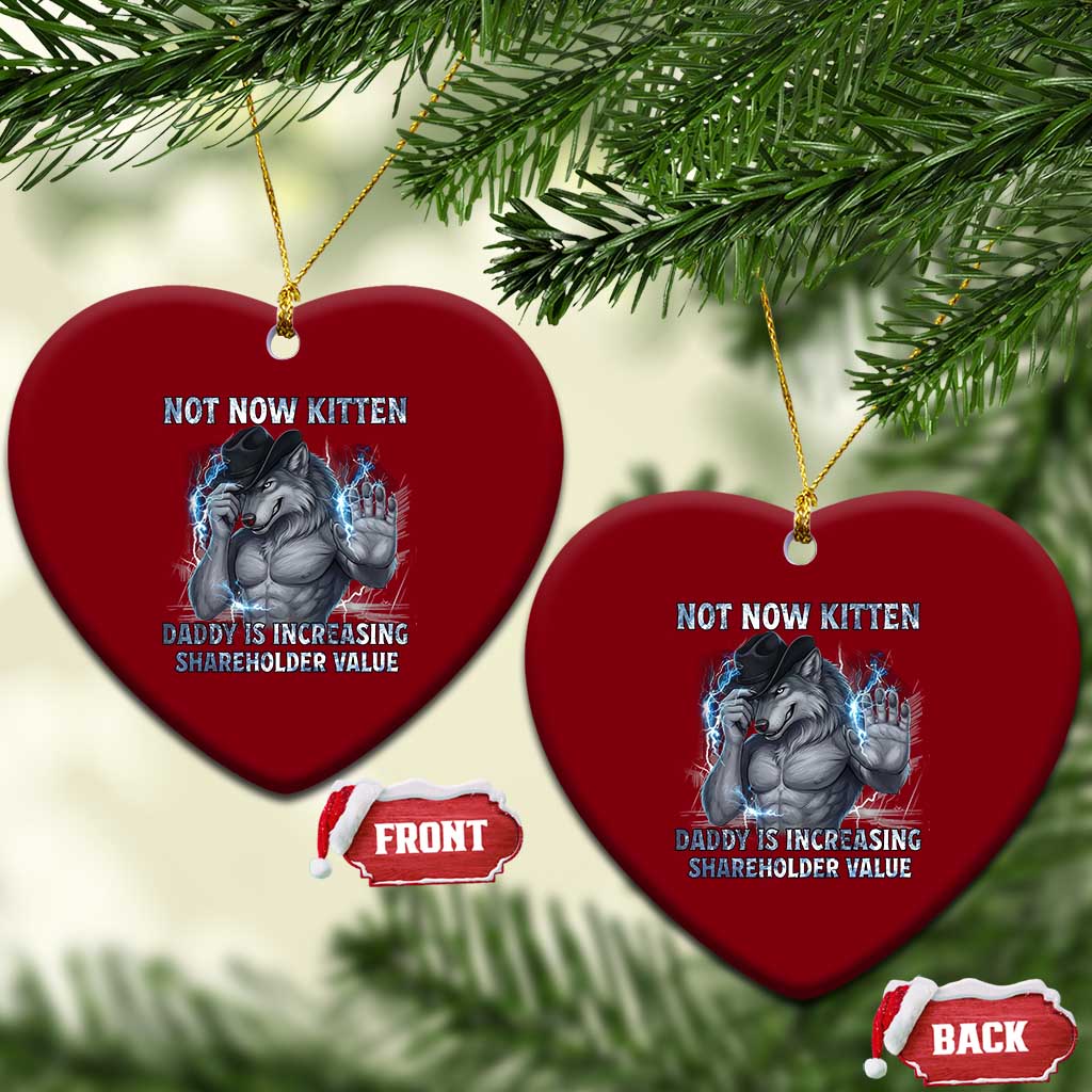 Not Now Kitten Daddy Increasing Shareholder Value Ceramic Ornament Funny Wolf Meme TS14 Print Your Wear