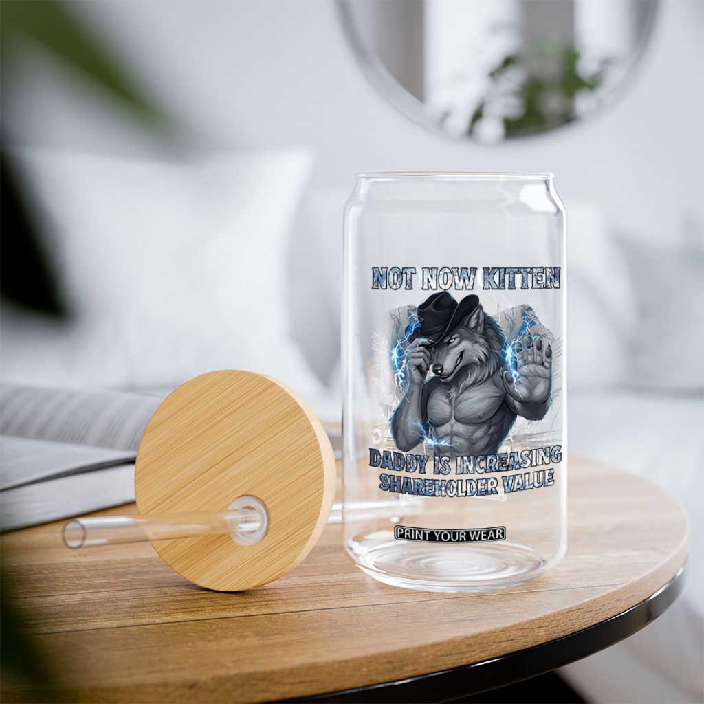 Not Now Kitten Daddy Increasing Shareholder Value Glass Can Funny Wolf Meme TS14 Print Your Wear