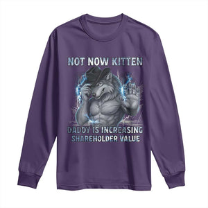 Not Now Kitten Daddy Increasing Shareholder Value Long Sleeve Shirt Funny Wolf Meme TS14 Purple Print Your Wear
