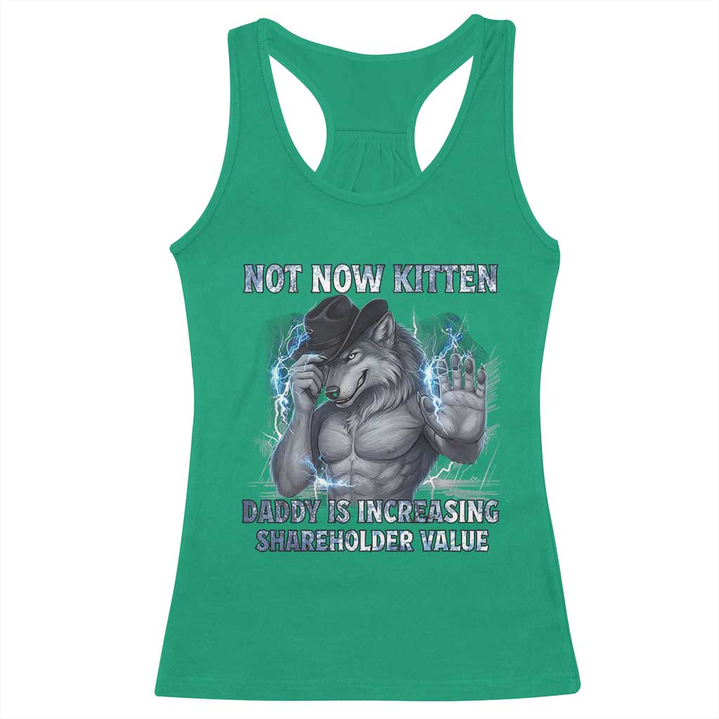 Not Now Kitten Daddy Increasing Shareholder Value Racerback Tank Top Funny Wolf Meme TS14 Irish Green Print Your Wear