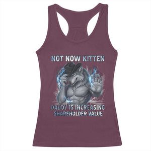 Not Now Kitten Daddy Increasing Shareholder Value Racerback Tank Top Funny Wolf Meme TS14 Maroon Print Your Wear