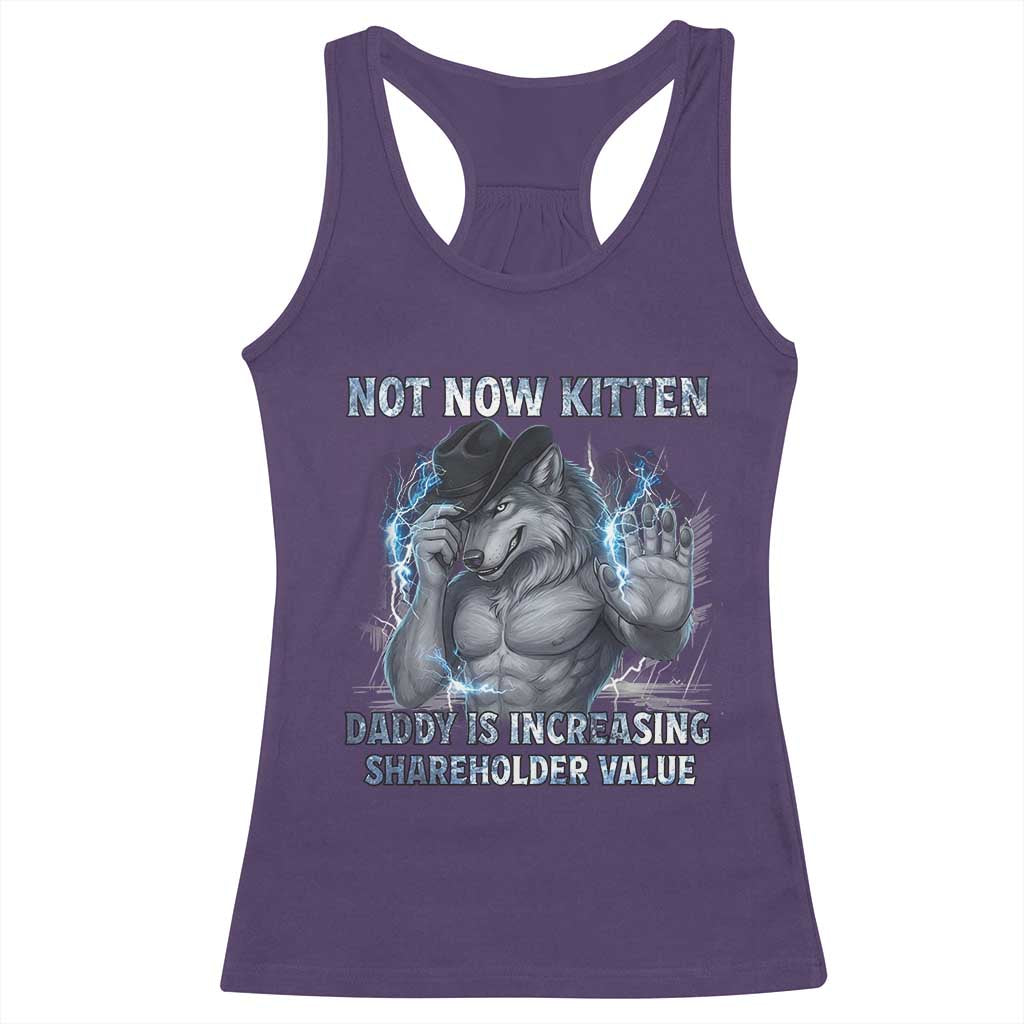 Not Now Kitten Daddy Increasing Shareholder Value Racerback Tank Top Funny Wolf Meme TS14 Purple Print Your Wear