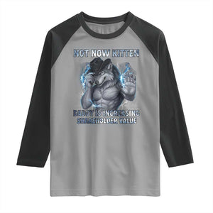 Not Now Kitten Daddy Increasing Shareholder Value Raglan Shirt Funny Wolf Meme TS14 Sport Gray Black Print Your Wear