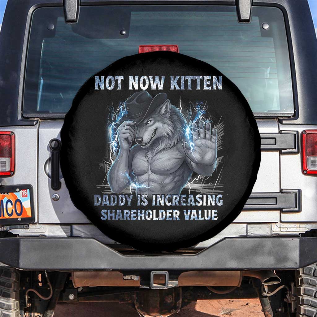 Not Now Kitten Daddy Increasing Shareholder Value Spare Tire Cover Funny Wolf Meme TS14 No hole Black Print Your Wear