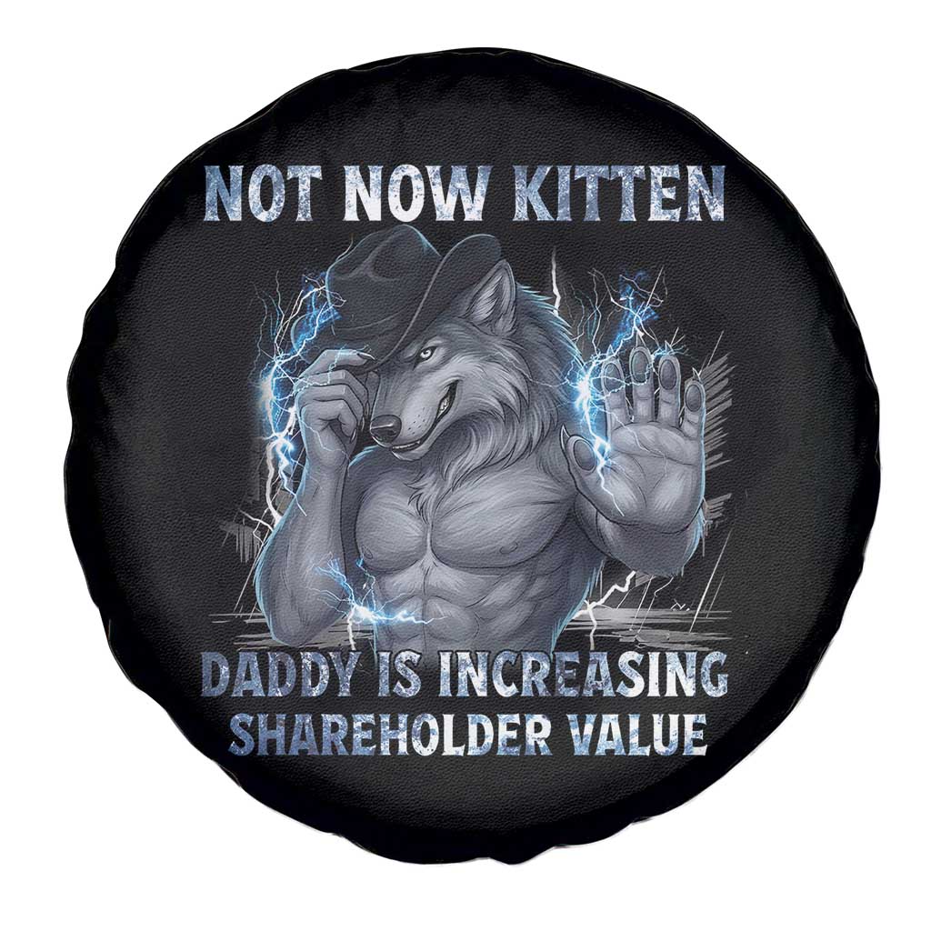 Not Now Kitten Daddy Increasing Shareholder Value Spare Tire Cover Funny Wolf Meme TS14 Print Your Wear