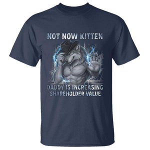 Not Now Kitten Daddy T Shirt - Increasing Shareholder Value Funny Wolf of Wall Street Meme Tee TS14 Navy Print Your Wear