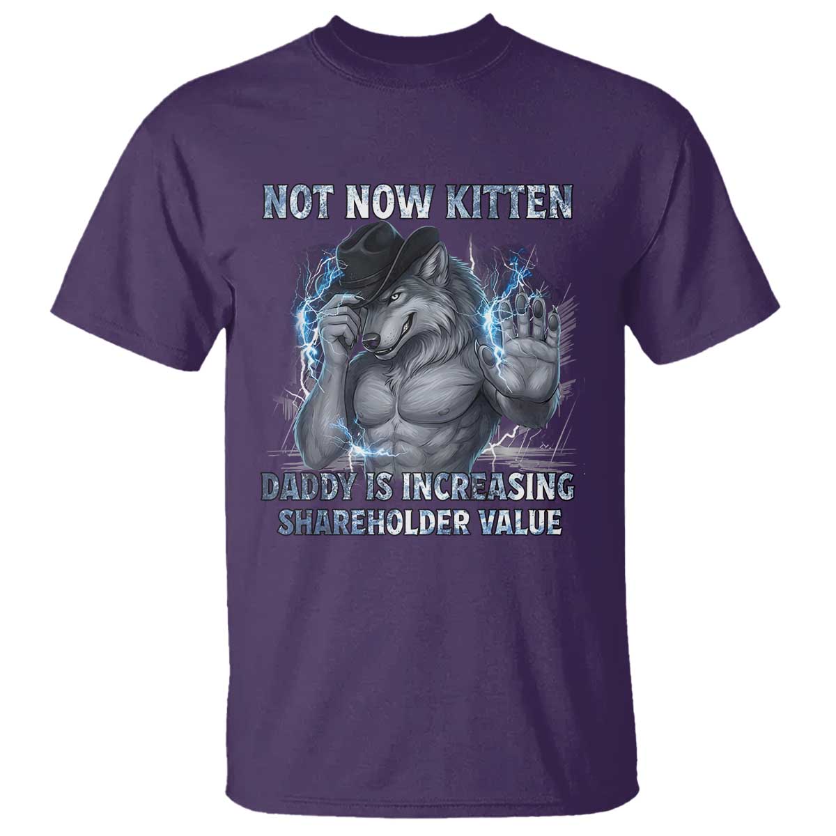 Not Now Kitten Daddy T Shirt - Increasing Shareholder Value Funny Wolf of Wall Street Meme Tee TS14 Purple Print Your Wear