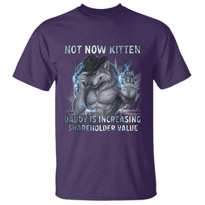 Not Now Kitten Daddy T Shirt - Increasing Shareholder Value Funny Wolf of Wall Street Meme Tee TS14 Purple Print Your Wear