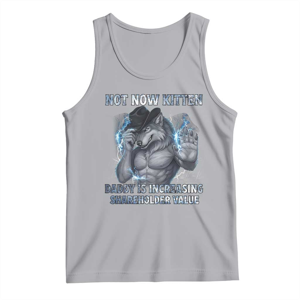 Not Now Kitten Daddy Increasing Shareholder Value Tank Top Funny Wolf Meme TS14 Athletic Heather Print Your Wear