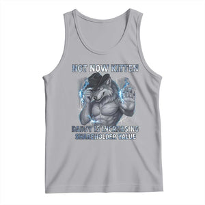 Not Now Kitten Daddy Increasing Shareholder Value Tank Top Funny Wolf Meme TS14 Athletic Heather Print Your Wear
