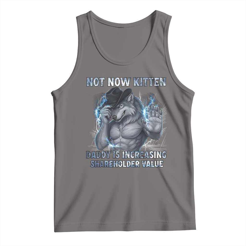 Not Now Kitten Daddy Increasing Shareholder Value Tank Top Funny Wolf Meme TS14 Deep Heather Print Your Wear