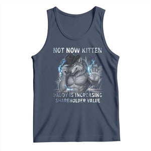 Not Now Kitten Daddy Increasing Shareholder Value Tank Top Funny Wolf Meme TS14 Navy Print Your Wear