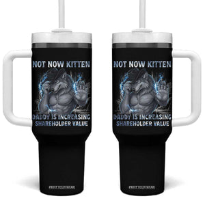 Not Now Kitten Daddy Increasing Shareholder Value Tumbler With Handle Funny Wolf Meme TS14 One Size: 40 oz Black Print Your Wear