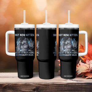 Not Now Kitten Daddy Increasing Shareholder Value Tumbler With Handle Funny Wolf Meme TS14 Print Your Wear