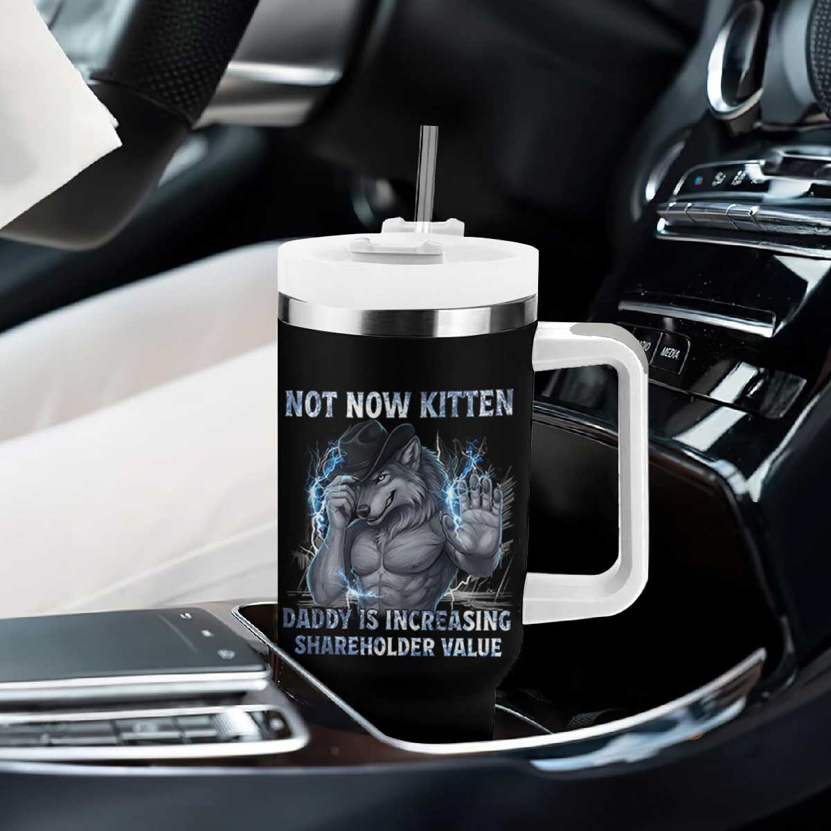 Not Now Kitten Daddy Increasing Shareholder Value Tumbler With Handle Funny Wolf Meme TS14 Print Your Wear