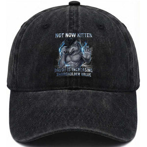 Not Now Kitten Daddy Increasing Shareholder Value Washed Cotton Baseball Cap Funny Wolf Meme TS14 Washed Cap Universal Fit Black Print Your Wear