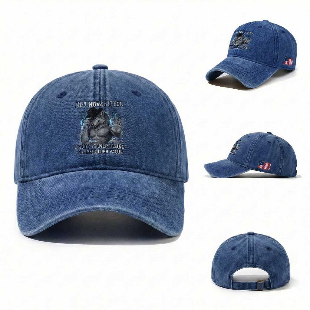 Not Now Kitten Daddy Increasing Shareholder Value Washed Cotton Baseball Cap Funny Wolf Meme TS14 Washed Cap Universal Fit Royal Blue Print Your Wear