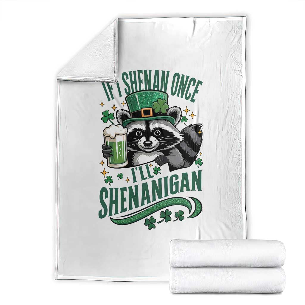 Funny St Patricks Day Raccoon Drinking Beer Throw Blanket If I Shenan Once I'll Shenanigan TS14 White Print Your Wear