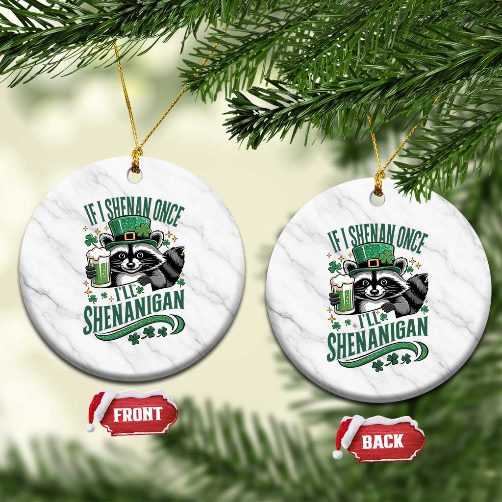 Funny St Patricks Day Raccoon Drinking Beer Ceramic Ornament If I Shenan Once I'll Shenanigan TS14 1pc White Marble Print Your Wear