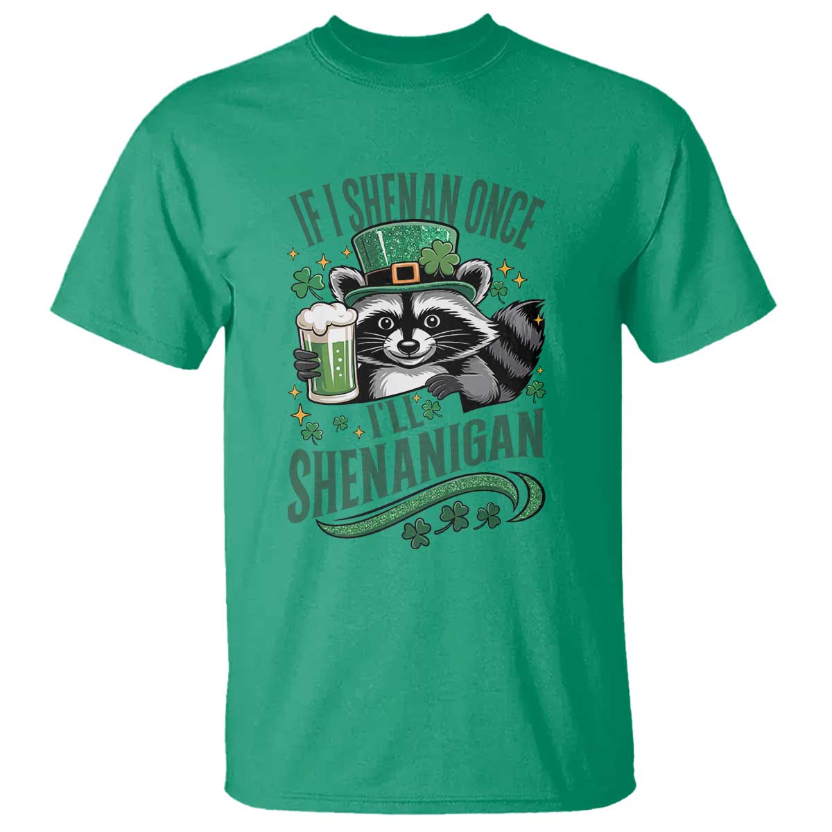 Funny St Patricks Day Raccoon Drinking Beer T Shirt - If I Shenan Once Ill Shenanigan Animal Humor Tee TS14 Irish Green Print Your Wear