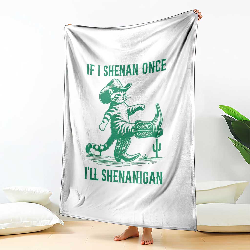 Cowboy Cat St Patrick Day Throw Blanket If I Shenan Once I'll Shenanigan TS14 Print Your Wear